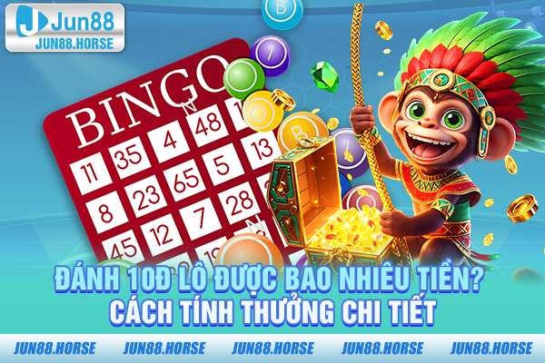 Đánh 10đ Lô Được Bao Nhiêu Tiền? Cách Tính Thưởng Chi Tiết