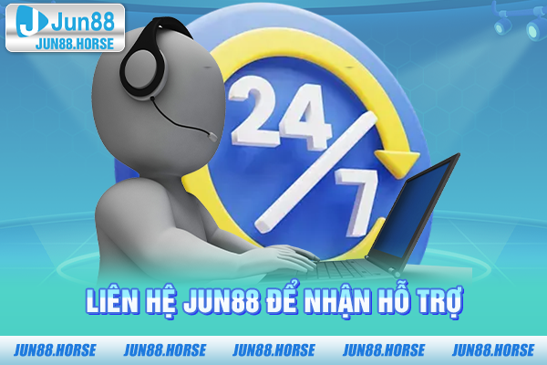 Liên hệ JUN88 để nhận hỗ trợ