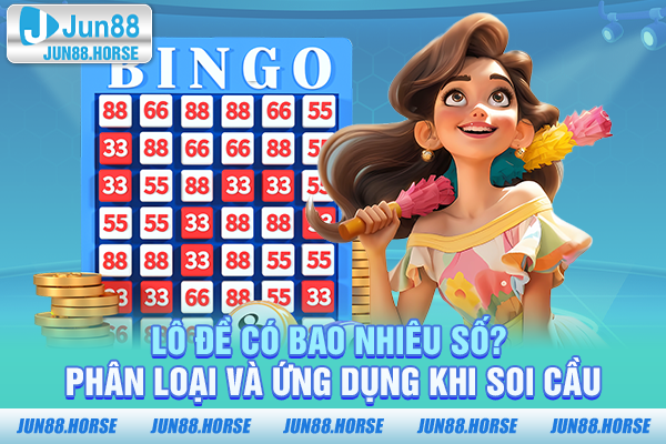 Lô Đề Có Bao Nhiêu Số? Phân Loại Và Ứng Dụng Khi Soi Cầu